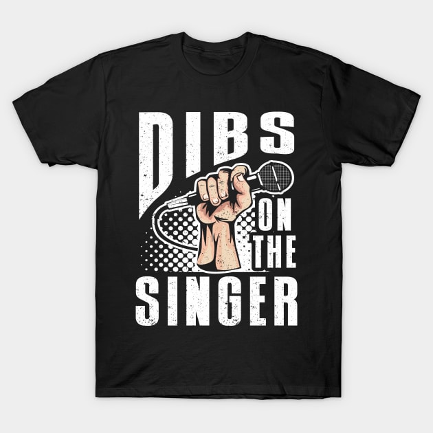 Dibs On The Lead Singer T-Shirt by IngeniousMerch